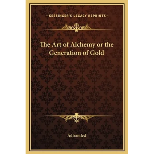 The Art of Alchemy or the Generation of Gold