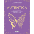 Auténtica: Cómo Empezar a Ser Verdaderamente Tú Y Darte El Permiso de Brillar / Authentic