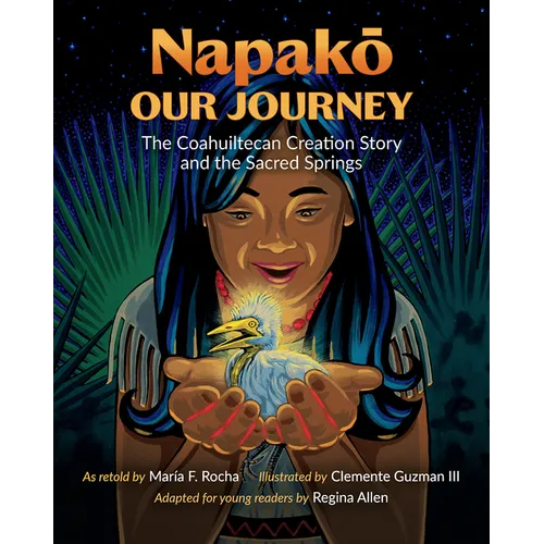 Napako, Our Journey: The Coahuiltecan Creation Story and the Sacred Springs