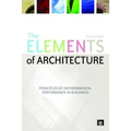 The Elements of Architecture: Principles of Environmental Performance in Buildings