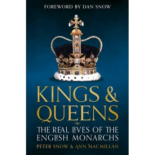 Kings & Queens: The Real Lives of the English Monarchs
