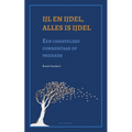 Ijl en ijdel, alles is ijdel: Een christelijke commentaar op prediker