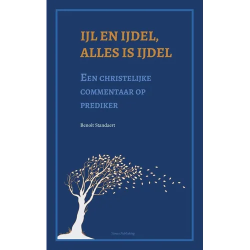 Ijl en ijdel, alles is ijdel: Een christelijke commentaar op prediker