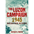 The Luzon Campaign 1945: MacArthur Returns