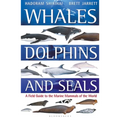 Whales, Dolphins and Seals: A Field Guide to the Marine Mammals of the World