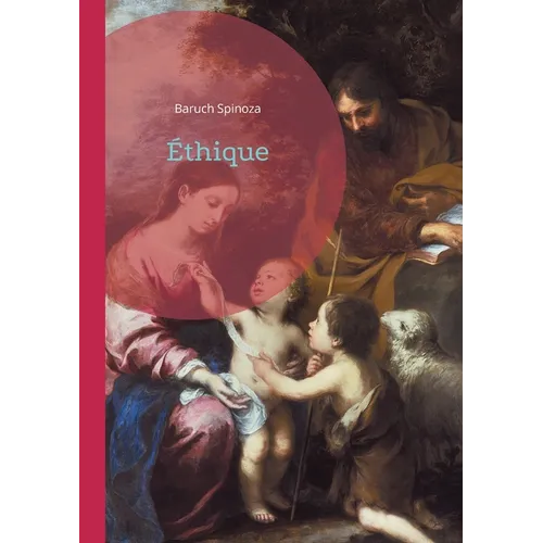Éthique: La vision révolutionnaire de Spinoza sur Dieu, la Nature, et la liberté humaine
