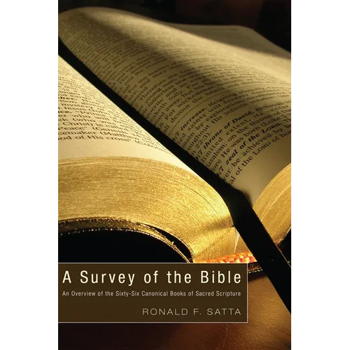 A Survey of the Bible: An Overview of the Sixty-Six Canonical Books of Sacred Scripture