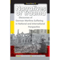 Narratives of Trauma: Discourses of German Wartime Suffering in National and International Perspective