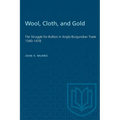 Wool, Cloth, and Gold: The Struggle for Bullion in Anglo-Burgundian Trade 1340-1478