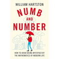 Numb and Number: How to Avoid Being Mystified by the Mathematics of Modern Life