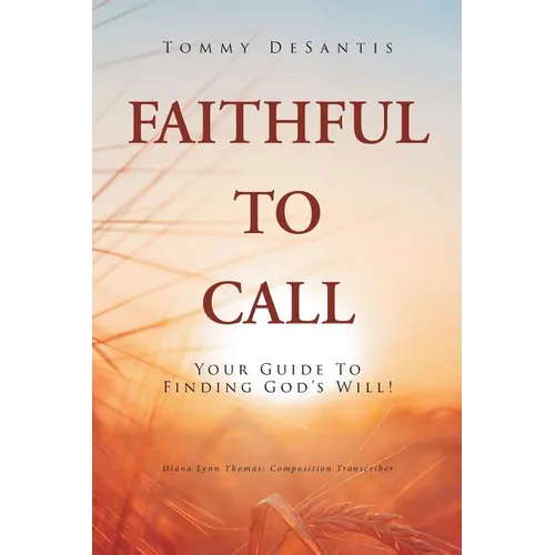 Faithful to Call: Your Guide to Finding God's Will!