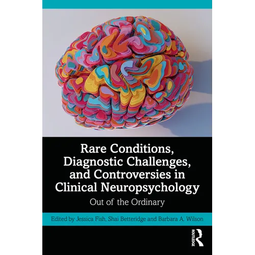Rare Conditions, Diagnostic Challenges, and Controversies in Clinical Neuropsychology: Out of the Ordinary