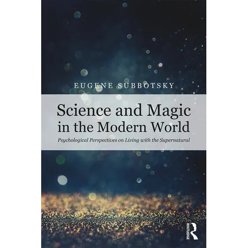 Science and Magic in the Modern World: Psychological Perspectives on Living with the Supernatural