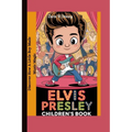 Elvis Presley children's book: Discover How a Little Boy Made Music Magic