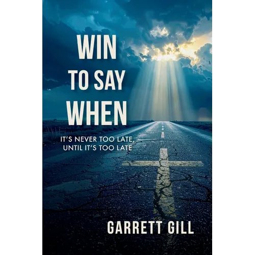 Win to Say When: It's Never Too Late, Until It's Too Late
