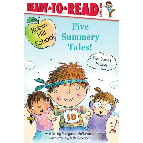 Five Summery Tales!: Summer Treasure; The Garden Project; The Counting Race; The Playground Problem; The First Day of School