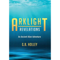 Arklight Revelations: An Ancient Alien Adventure