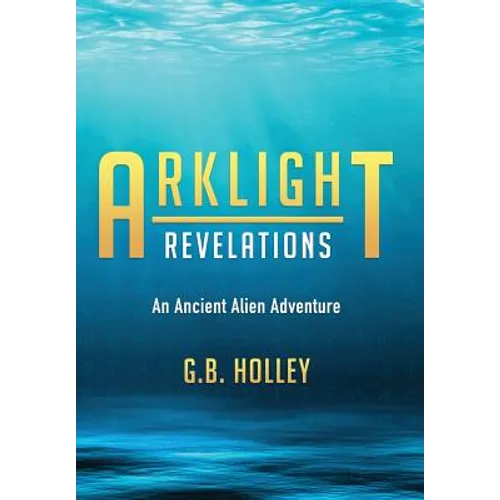 Arklight Revelations: An Ancient Alien Adventure