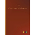 A Father's Legacy to His Daughters