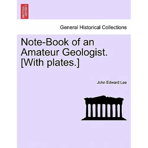 Note-Book of an Amateur Geologist. [With plates.]