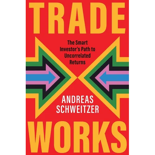 Trade Works: The Smart Investor's Path to Uncorrelated Returns