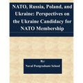 NATO, Russia, Poland, and Ukraine: Perspectives on the Ukraine Candidacy for NATO Membership