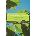 Ecological Moral Character: A Catholic Model