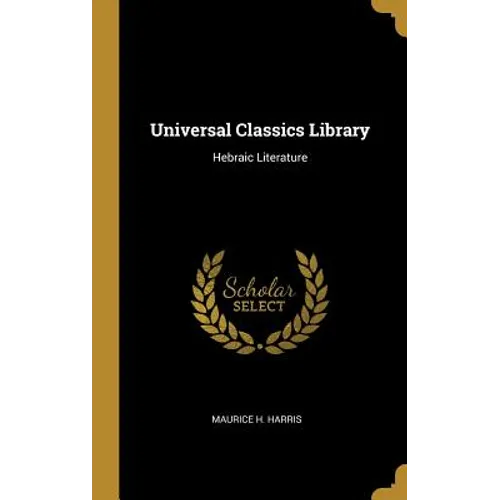 Universal Classics Library: Hebraic Literature