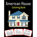American House Coloring Book: Amazing American house pictures, coloring and learning book with great fun and coloring skill building for kids (100 p