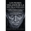 Los Peores Villanos de la Humanidad: Descubre a los Personajes que más Hicieron Temblar al Mundo