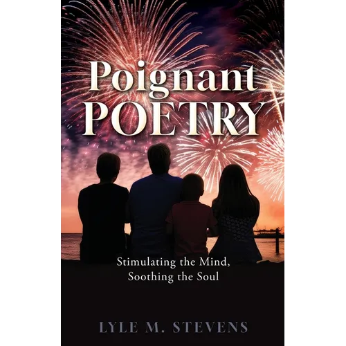 Poignant Poetry: Stimulating the Mind, Soothing the Soul