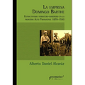 La empresa Domingo Barthe: Extractivismo yerbatero-maderero en la frontera Alto Paranaense 1870-1930