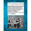 Commentaries on the Laws of Ontario: Being Blackstone's Commentaries on the Laws of England, Adapted to the Province of Ontario.
