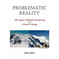 Problematic Reality: The hyper-inflated marketing of climate change