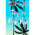 Try to Fix You