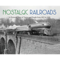 Nostalgic Railroads: A Pictorial View of Trains and People from 1853 to 1939