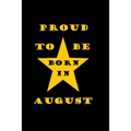Proud to be born in august: Birthday in august