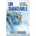 Unshakeable: To Live a Life With Strength, Focus, and Heart