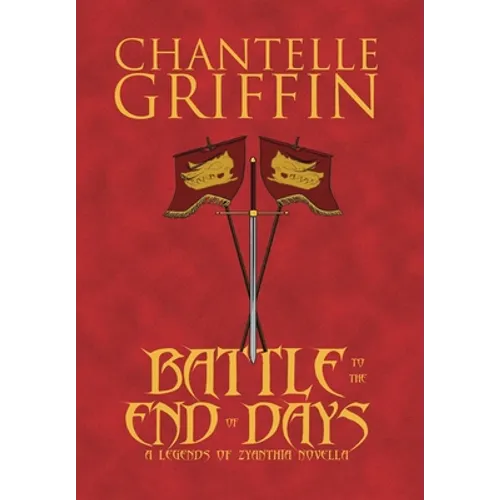 Battle to the End of Days: A Legends of Zyanthia Novella