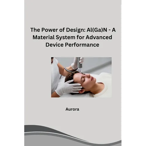 The Power of Design: Al(Ga)N - A Material System for Advanced Device Performance