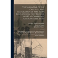 The Narrative of the Captivity and Restoration of Mrs. Mary Rowlandson. First Printed in 1682 at Cambridge, Massachusetts, & London, England. Now Repr