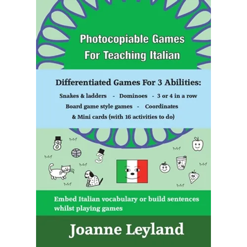 Photocopiable Games For Teaching Italian: Differentiated Games For 3 Abilities: Snakes & ladders - Dominoes - 3 or 4 in a row - Board game style games