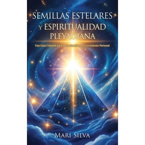 Semillas estelares y espiritualidad pleyadiana: Una guía celestial para la iluminación y el crecimiento personal