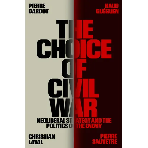 The Choice of Civil War: Neoliberal Strategy and the Politics of the Enemy