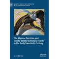 The Monroe Doctrine and United States National Security in the Early Twentieth Century