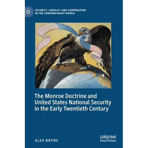 The Monroe Doctrine and United States National Security in the Early Twentieth Century