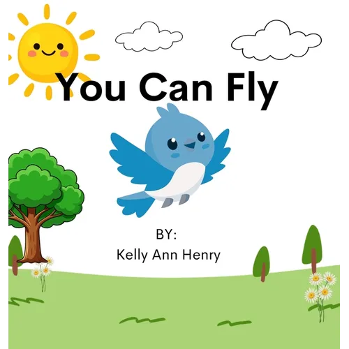 You can Fly: A story about Brave Birds and the importance of cheering each other on.