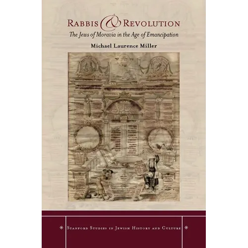 Rabbis and Revolution: The Jews of Moravia in the Age of Emancipation