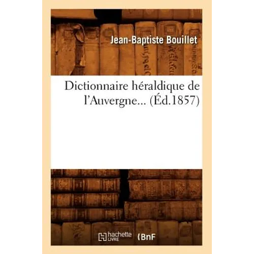 Dictionnaire Héraldique de l'Auvergne (Éd.1857)