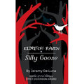 Eldritch Raven / Silly Goose